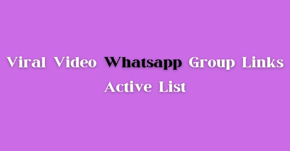 Best Viral Video Whatsapp Group Links Active List Join Here